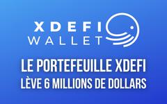 Le portefeuille numérique cross-chain XDEFI lève 6 millions de dollars pour accélérer sa croissance