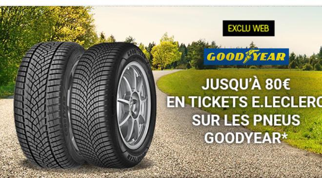 Bon plan Pneus GoodYear pas chers  chez LECLERC : jusqu’à 120 euros  de ticket Leclerc