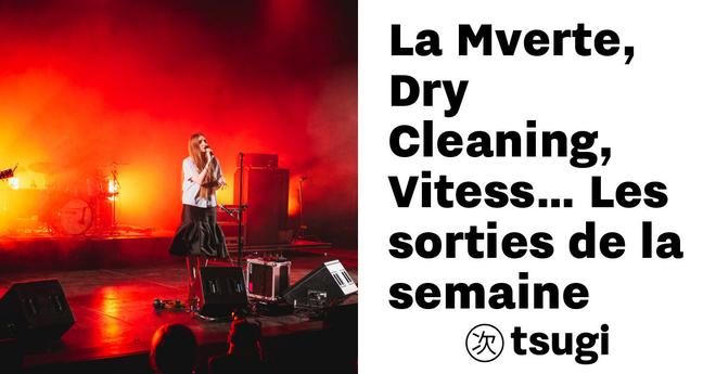 La Mverte, Dry Cleaning, Vitess… Les sorties de la semaine